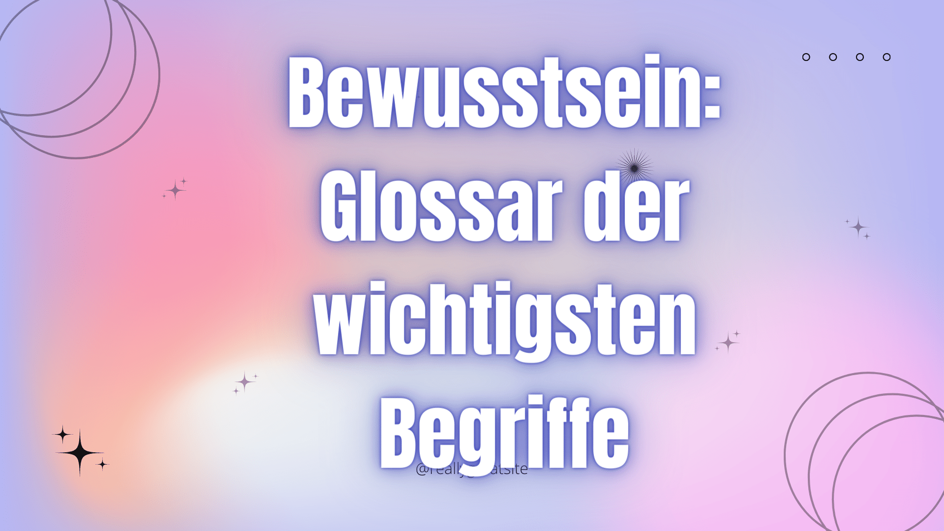 Bewusstsein Glossar Der Wichtigsten Begriffe