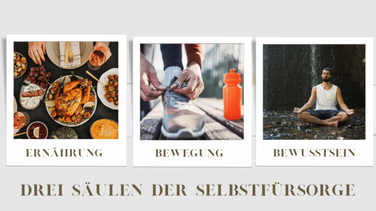 Ernährung-Bewegung-Bewusstsein sind 3 Säulen der Selbstfürsorge